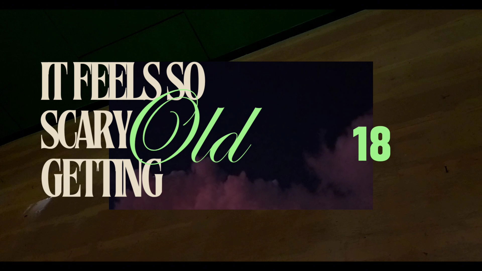 it feels so scary getting old