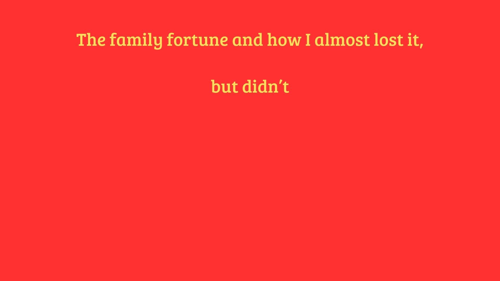 Dodecahedron of Luck: The family fortune and how I almost lost it, but didn't
