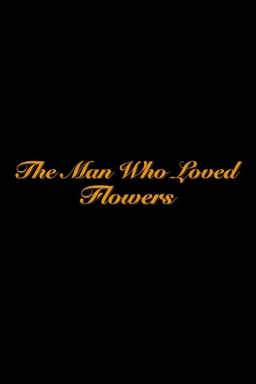 The Man Who Loved Flowers