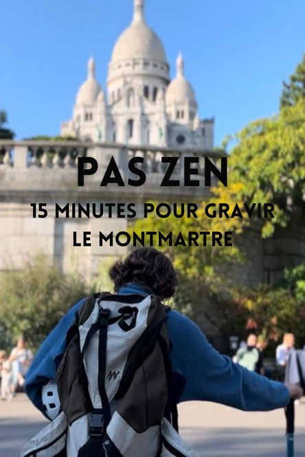 PAS ZEN - 15 minutes pour gravir le Montmartre