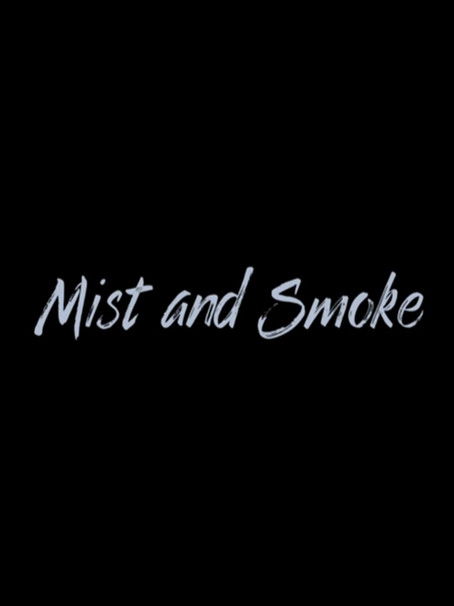 Mist and Smoke