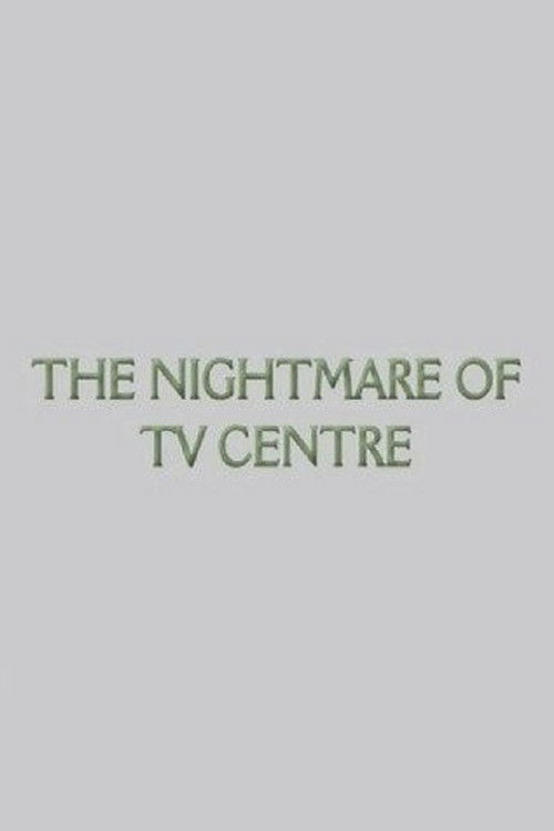 The Nightmare of TV Centre