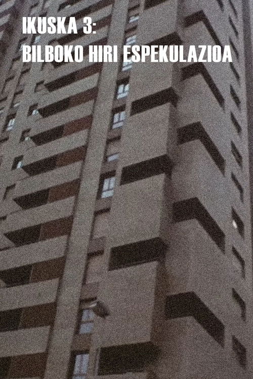 Ikuska 3: Bilboko hiri espekulazioa
