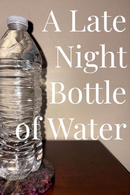 A Late Night Bottle of Water