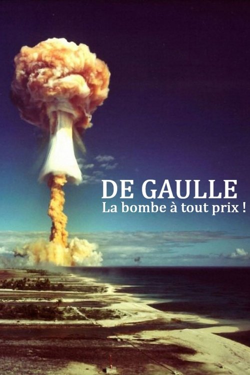 De Gaulle, la bombe à tout prix !